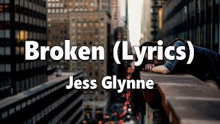 Jess Glynne  Broken Lyrics [upl. by Hoy712]