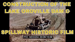 CONSTRUCTION OF THE LAKE OROVILLE DAM amp SPILLWAY HISTORIC FILM MD53054 [upl. by Aerbua]