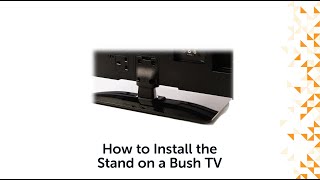 How to Install the Stand on a Bush TV [upl. by Yrekcaz]