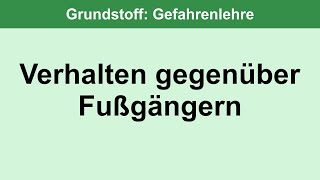 Verhalten gegenüber Fußgängern  Grundstoff 1102 [upl. by Andaira898]