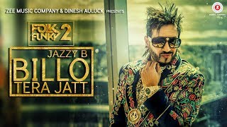 Billo Tera Jatt  Official Music Video  Jazzy B  Sukshinder Shinda [upl. by Neliac]