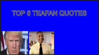 top 5 teafan quotes [upl. by Ayram]