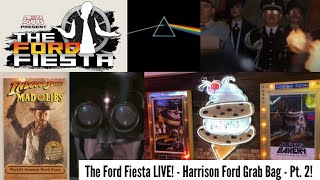 The Ford Fiesta LIVE  Harrison Ford Grab Bag  Pt 2 [upl. by Laroc]