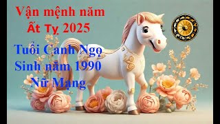 Tử vi Tuổi Canh Ngọ 1990 Nữ mạng năm Ất Tỵ 2025 Sự nghiệp tài vận tình duyên và gia đạo [upl. by Elvina]