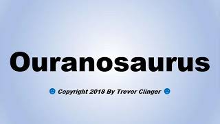 How To Pronounce Ouranosaurus [upl. by Alistair]