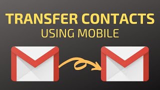 How to Transfer Contacts From One Gmail Account to Another  Using Mobile [upl. by Auqcinahs]