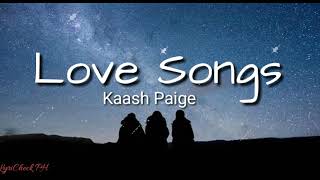 Love Songs  Kaash Paige Lyrics [upl. by Ennaehr]