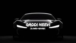 Gaddi Neevi SlowedReverb  Credit  speedrecords  BKMusicalCreations [upl. by Ygief]