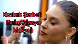 Kızılcık Şerbeti Evrim Alasya Makyajı EsraOkumuş [upl. by Dunkin]