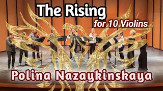 Polina Nazaykinskaya quotThe Risingquot for 10 Violins 2020 [upl. by Mcclimans]