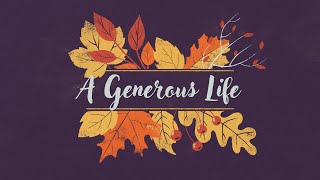 A Generous Life  Generosity Principles Part 2 [upl. by Annehcu805]