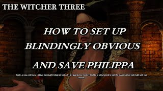 The Witcher 3  How To Set Up Blindingly Obvious And Save Philippa [upl. by Ellerrehs]