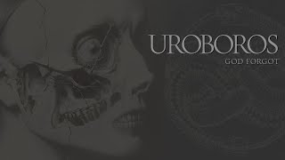 Uroboros  quotGod Forgotquot [upl. by Hannaoj]