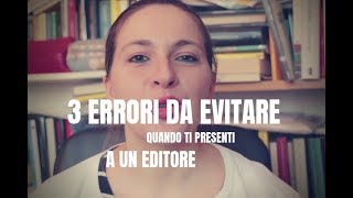 3 errori da EVITARE quando ti presenti a un editore [upl. by Dedrick]