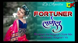 New Bhojpuri song vs Nagpuri Style new bhojpuri song Fortuner lagelu Dj remix song Dj Agastu❤ [upl. by Lessard]