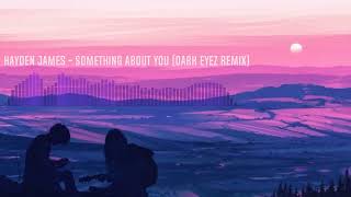 Hayden James Something About You DARK EYEZ Remix [upl. by Holds]