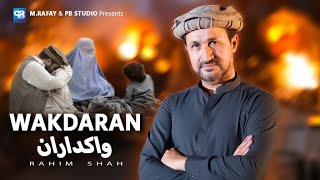 Rahim Shah Pashto Song  Wakdaran  Official Video  Pashto songs 2023  sad  4k Pashto music [upl. by Carmelina53]