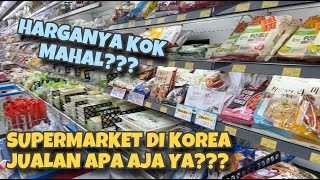 SUPERMARKET DI KOREA JUALAN APA AJA YA HARGANYA MAHAL [upl. by Hsemin]