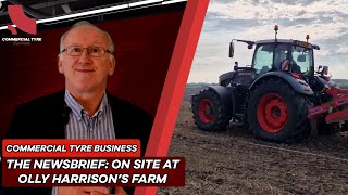 OnSite at Olly Harrison’s Farm  CTB The Newsbrief  Commercial Tyre Business [upl. by Catharina445]