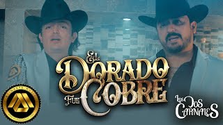 Los Dos Carnales  El Dorado Fue Cobre Video Oficial [upl. by Seidule]