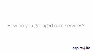 How to get aged care services [upl. by Elehcor426]