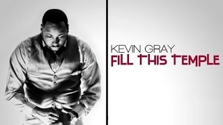 FILL THIS TEMPLE KEVIN GRAY By EydelyWorshipLivingGodChannel [upl. by Sikorski]