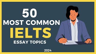 50 Most Common IELTS Essay Topics  Essay Topic Ideas [upl. by Honoria]