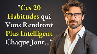 Les 20 Habitudes indispensables qui vous rendront plus INTELLIGENT chaque jour  Paroles de Sages [upl. by Tdnaltroc]