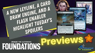 A New Leyline a Card Draw Engine and a Flash Enabler Highlight Tuesdays Foundation Previews [upl. by Naasar684]