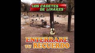 Enterraré Tu Recuerdo  Los Cadetes De Linares [upl. by Ennayt]