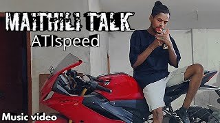 ATIspeedMAITHILI TALK MUSIC VIDEO NEW MAITHILI RAP SONG 2024 [upl. by Elokkin]