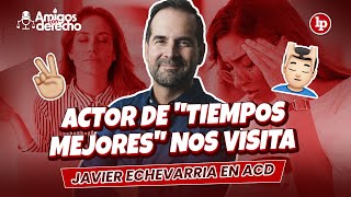 JAVIER ECHEVARRIA paz mental y Tiempos Mejores  AmigosConDerecho ACD [upl. by Lybis]