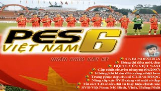 CHƠI LẠI GAME PES 6 VIỆT NAM TUỔI THƠ CÓ LINK TẢI GAME [upl. by Sofer692]