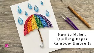 How to Make a Quilling Paper Rainbow Umbrella  Quilling for Beginners [upl. by Teplica]