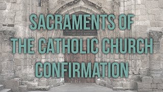 Confirmation Sacraments of the Catholic Church [upl. by Ethelbert]