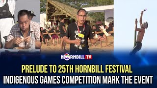 PRELUDE TO 25TH HORNBILL FESTIVAL INDIGENOUS GAMES COMPETITION MARK THE EVENT [upl. by Dickinson]