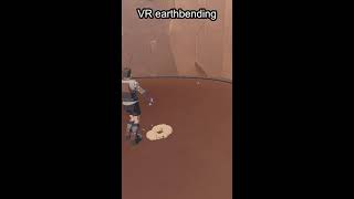 VR EARTHBENDING LIVE [upl. by Winstonn]