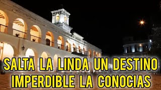 salta la linda un destino imperdible para visitar la conocias [upl. by Eeloj637]