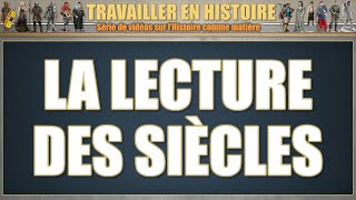 Travailler en Histoire  La lecture des siècle [upl. by Aiciled]