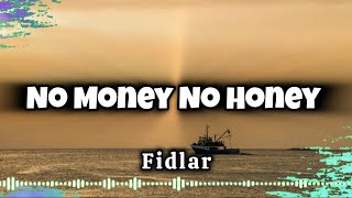 No Money No Honey  Fidlar Lyrics New Version  No Money No Honey Lyrics Same same but different [upl. by Asin]