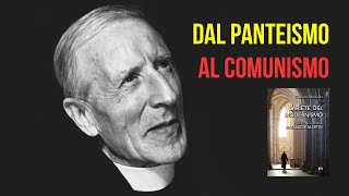 Pierre Teilhard de Chardin  Dal Panteismo al Comunismo [upl. by Calisa]