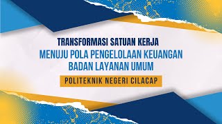 FGD Transformasi Satuan Kerja Menuju Pola Pengelolaan Keuangan BLU Politeknik Negeri Cilacap [upl. by Eceerahs666]