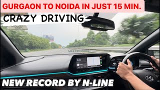 Gurgaon To Noida In Just 15 MinutesNew Record i20 NLine Crazy Driving [upl. by Flight]