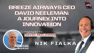 Breeze Airways CEO David Neeleman A Journey Into Innovation [upl. by Evilo716]