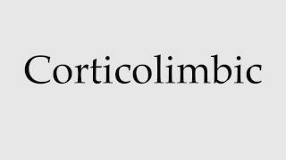 How to Pronounce Corticolimbic [upl. by Aneetak]