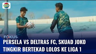 Deltras FC Pastikan Seluruh Pemain Siap Tempur Kontra Persela Lamongan  Fokus [upl. by Berny]