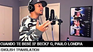 Cuando Te Besé by Becky G Paulo Londra English Translation [upl. by Oakley]