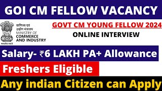 GOI CM FELLOW RECRUITMENT 2024  FRESHERS ELIGIBLE  SALARY 6 LAKH PA  NO EXAM APPLY ALL INDIA [upl. by Rudolf348]