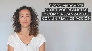 Cómo marcarte objetivos y cómo alcanzarlos PLAN DE ACCIÓN [upl. by Spanos655]