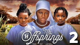 MY OFFSPRINGS SEASON 2  DESTINY ETIKO New trending Nigerian Nollywood Movie 2024 [upl. by Maghutte648]